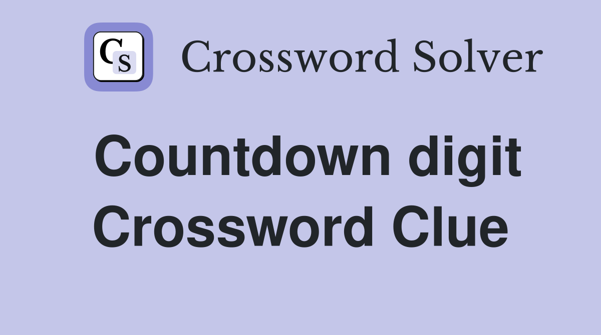 Countdown digit Crossword Clue