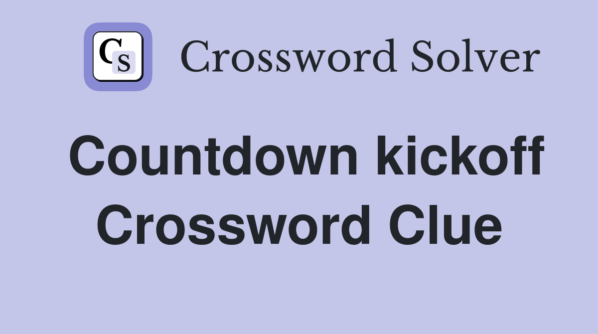 Countdown kickoff Crossword Clue