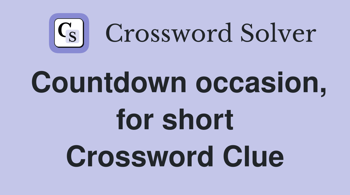 Countdown occasion, for short Crossword Clue