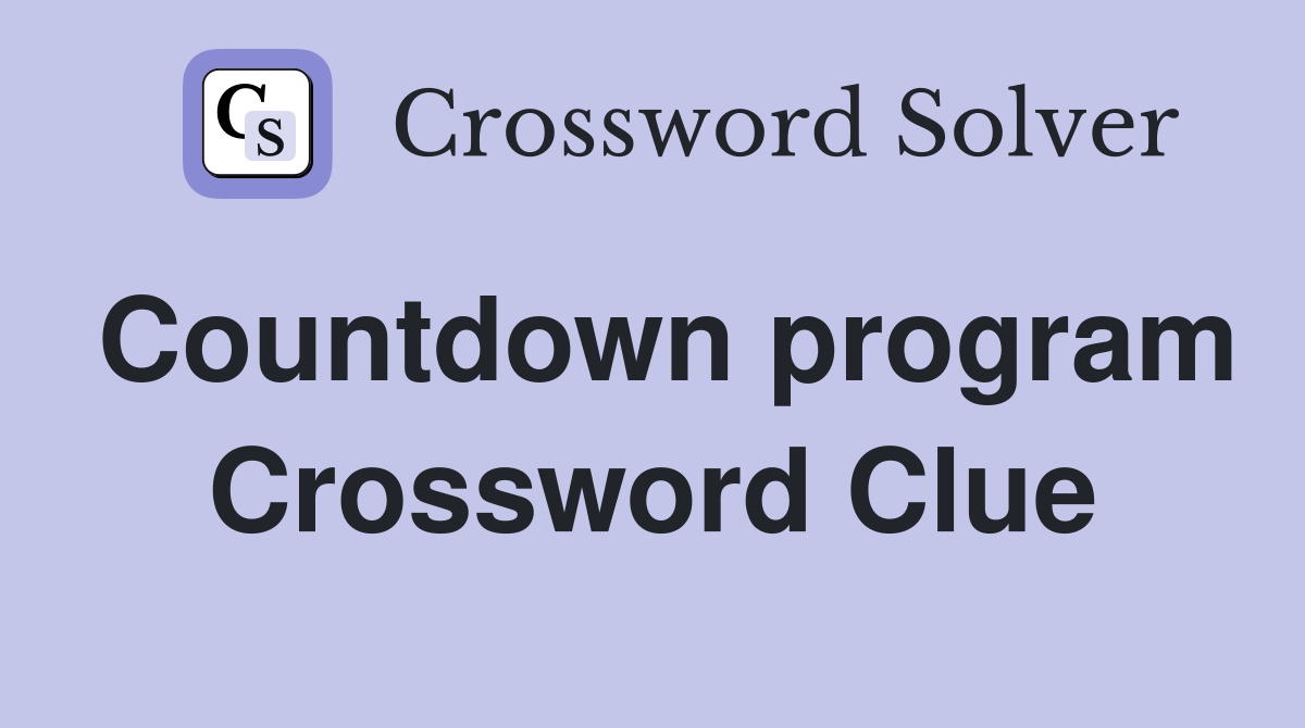 Countdown program Crossword Clue