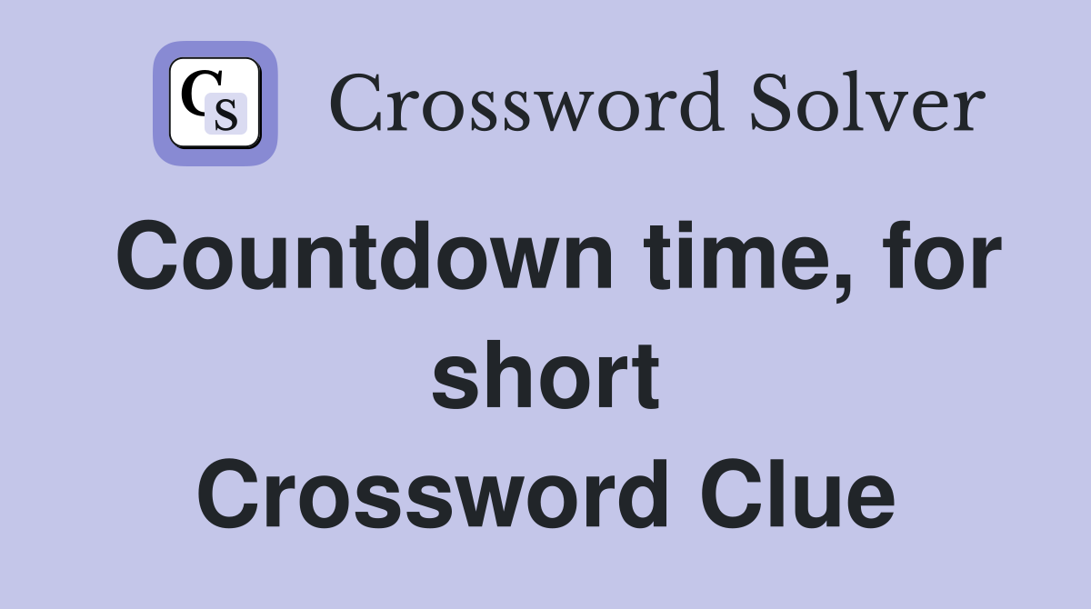 Countdown time, for short Crossword Clue