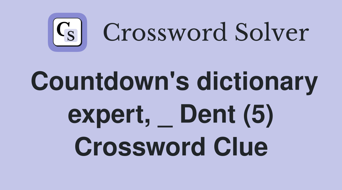 Countdown's dictionary expert, _ Dent (5) Crossword Clue