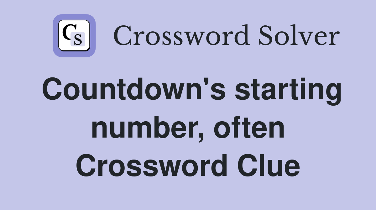 Countdown's starting number, often Crossword Clue