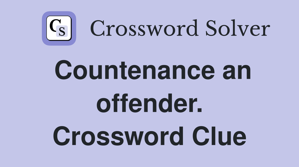 Countenance an offender. Crossword Clue