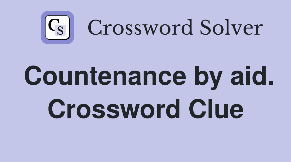 Countenance by aid. Crossword Clue