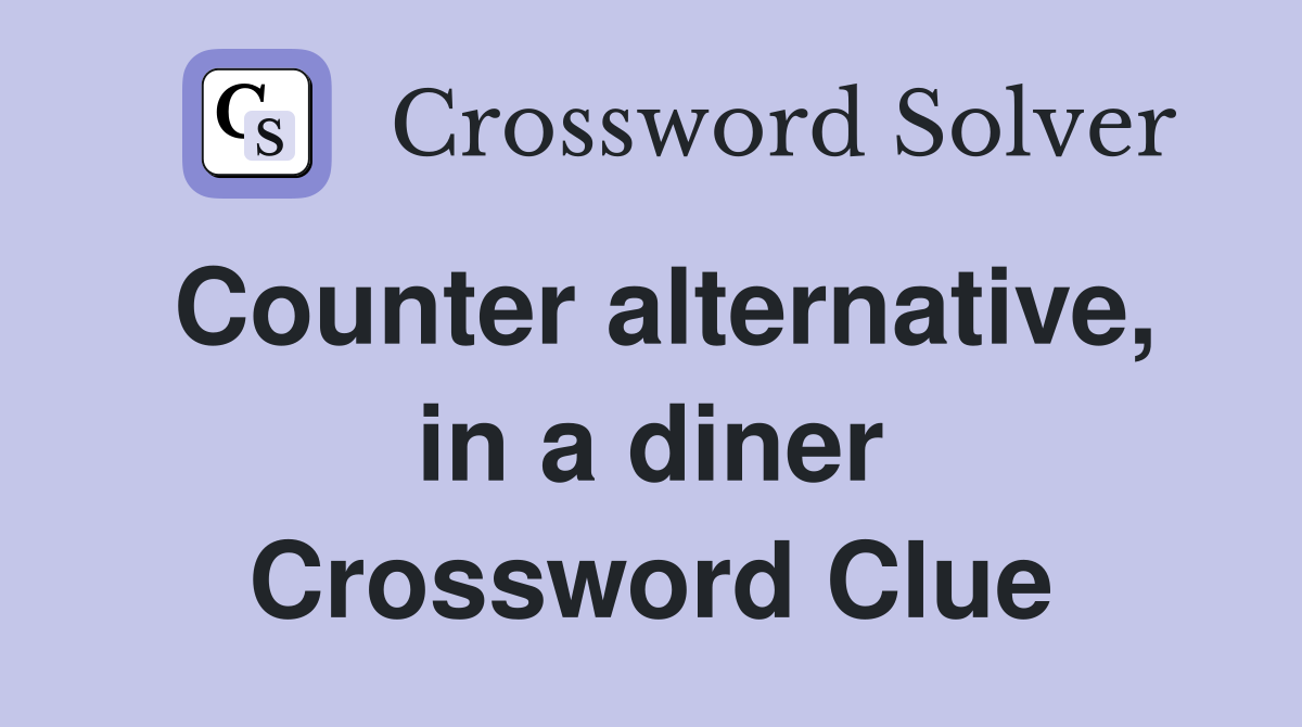Counter alternative, in a diner Crossword Clue