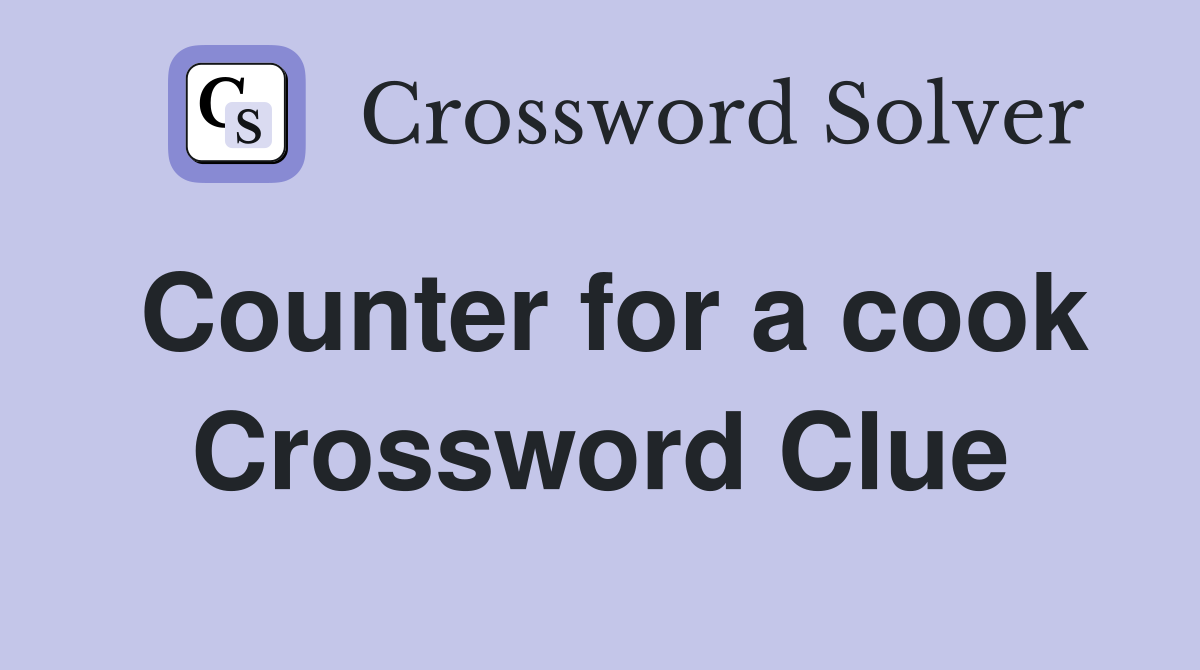Counter for a cook Crossword Clue