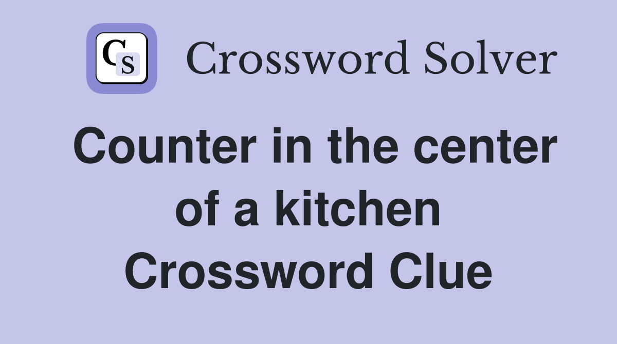 Counter in the center of a kitchen Crossword Clue