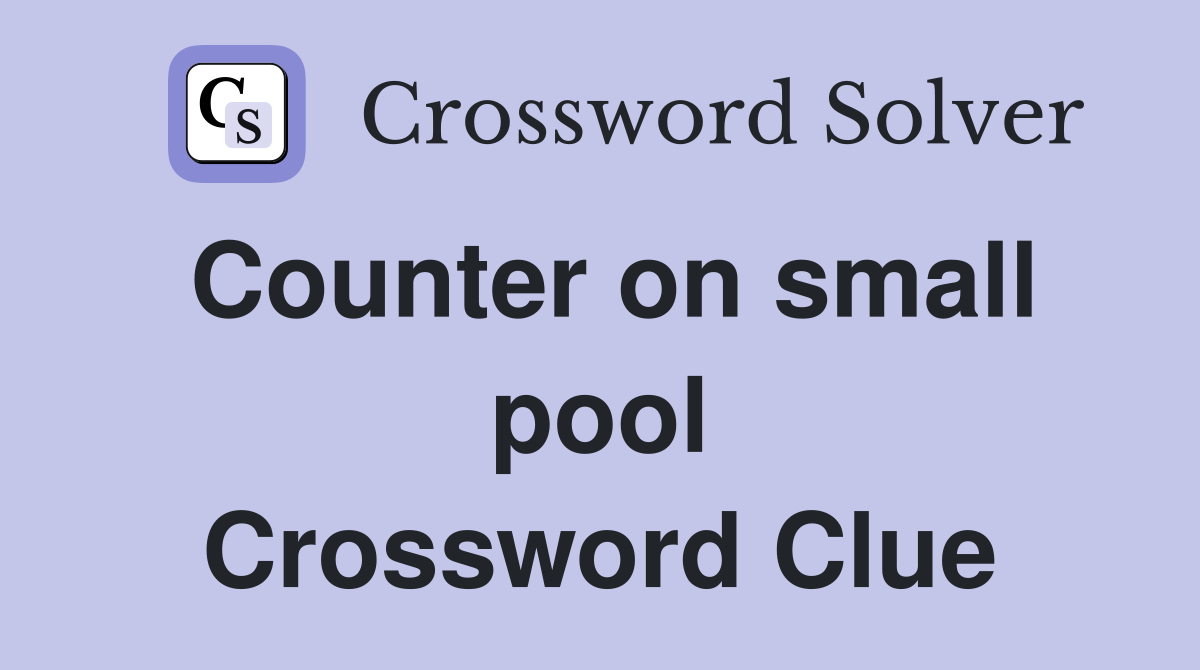 Counter on small pool Crossword Clue