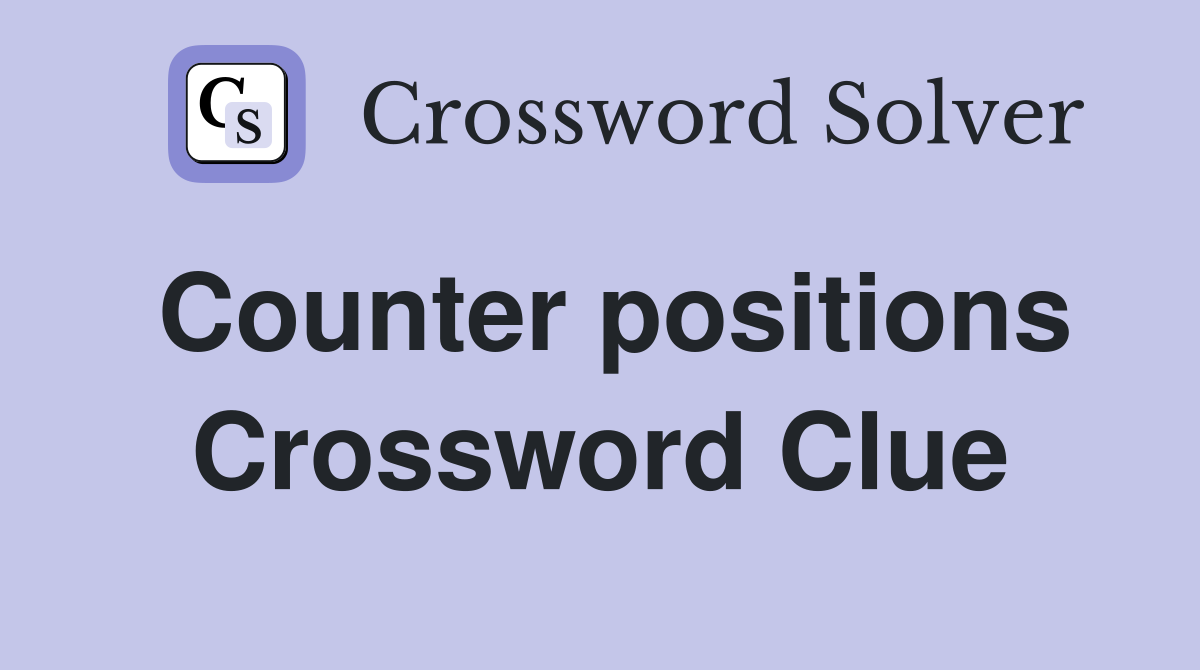 Counter positions Crossword Clue