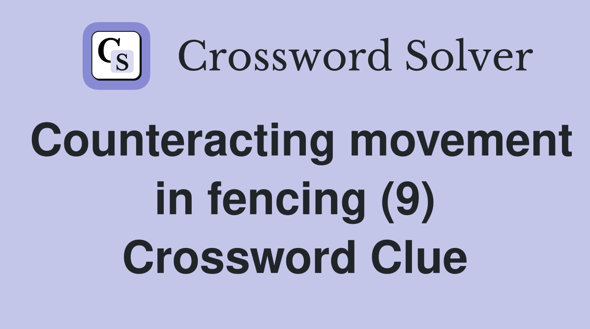 Counteracting movement in fencing (9) Crossword Clue