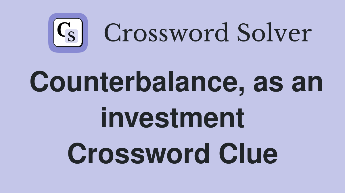 Counterbalance, as an investment Crossword Clue