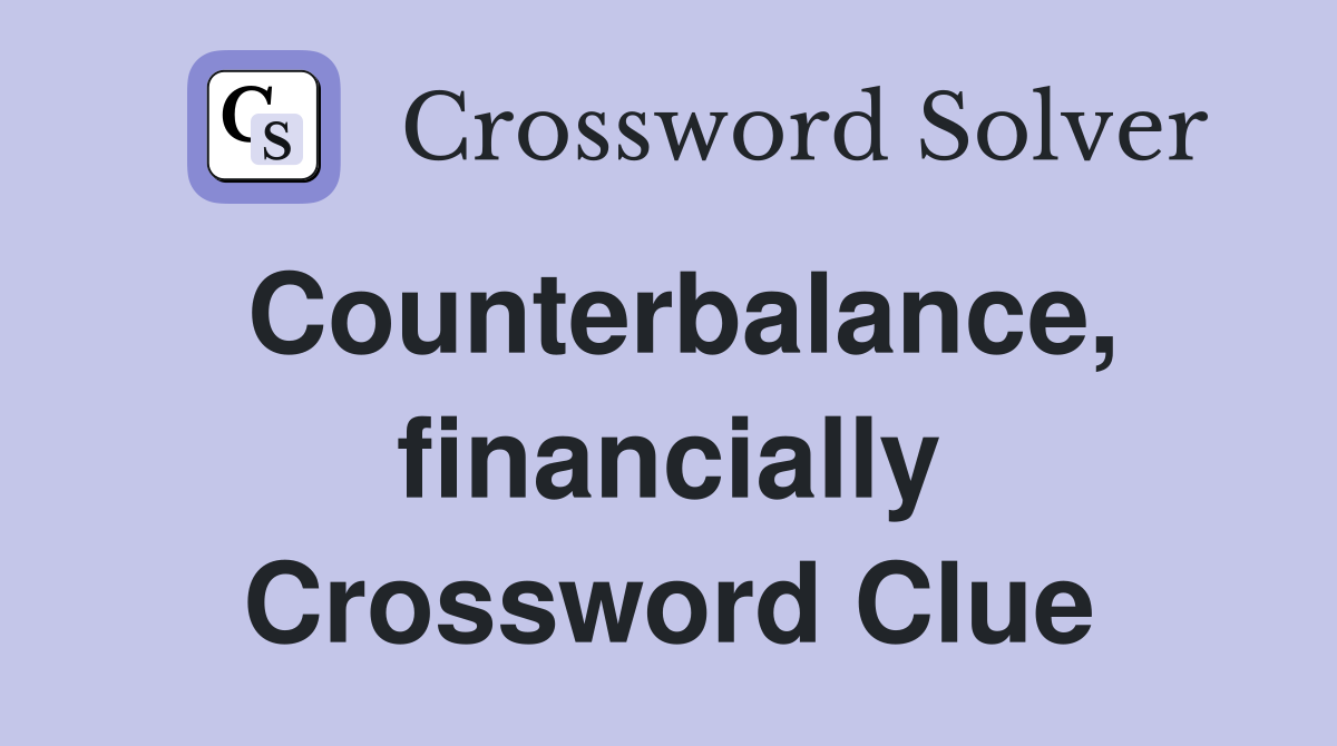 Counterbalance, financially Crossword Clue