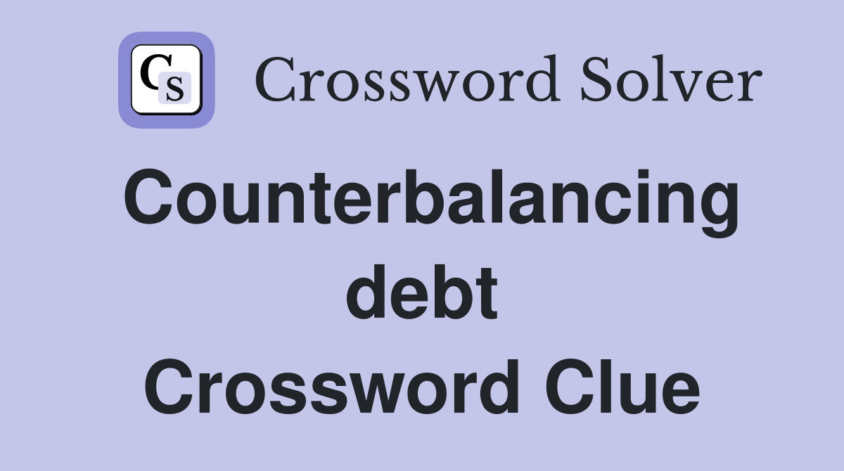 Counterbalancing debt Crossword Clue