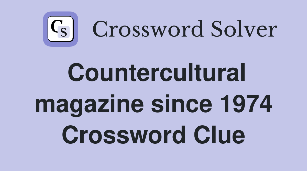 Countercultural magazine since 1974 Crossword Clue