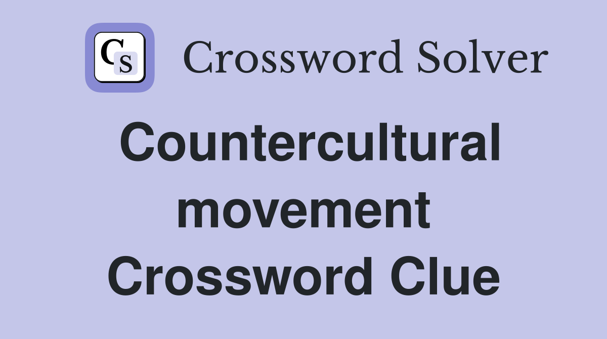 Countercultural movement Crossword Clue