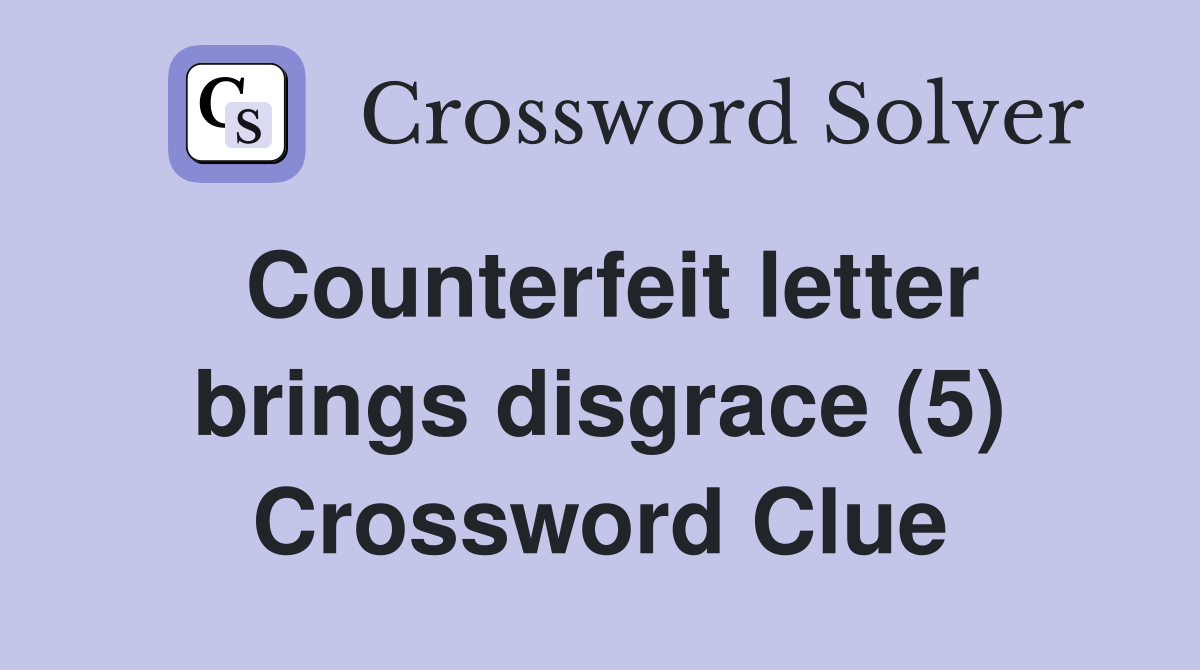 Counterfeit letter brings disgrace (5) Crossword Clue