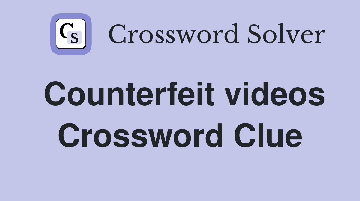 Counterfeit videos Crossword Clue