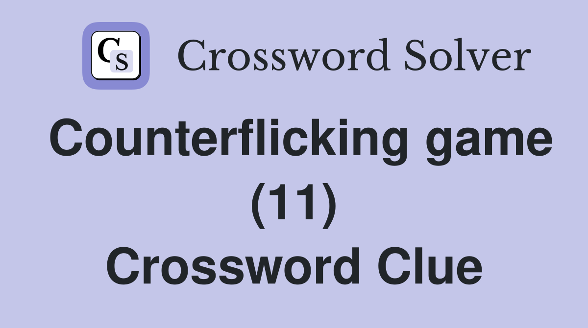 Counterflicking game (11) Crossword Clue