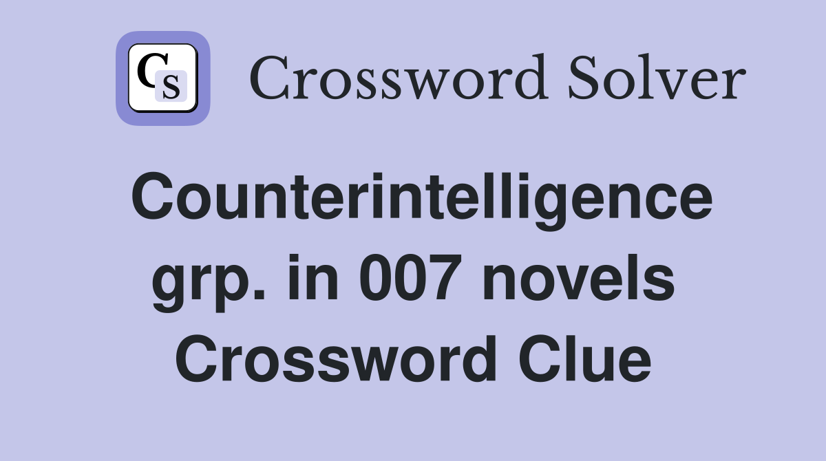 Counterintelligence grp. in 007 novels Crossword Clue