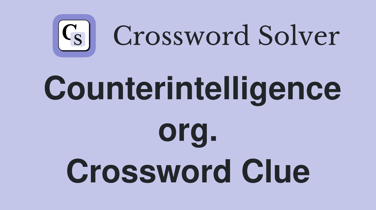 Counterintelligence org. Crossword Clue