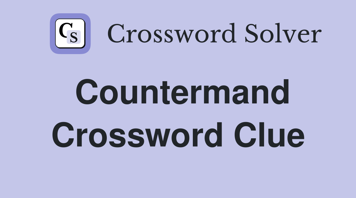 Countermand Crossword Clue