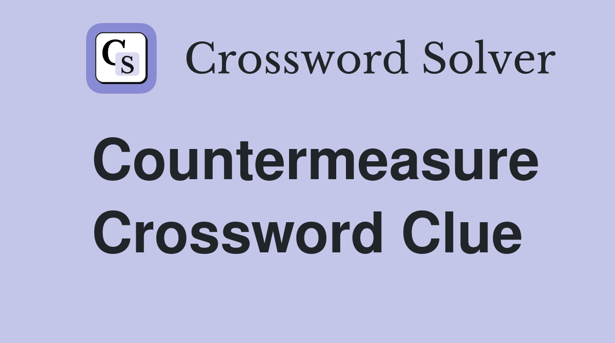 Countermeasure Crossword Clue