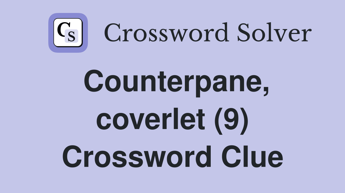 Counterpane, coverlet (9) Crossword Clue