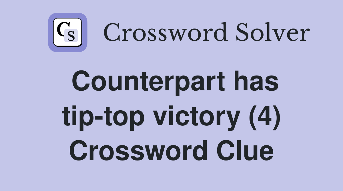 Counterpart has tip-top victory (4) Crossword Clue