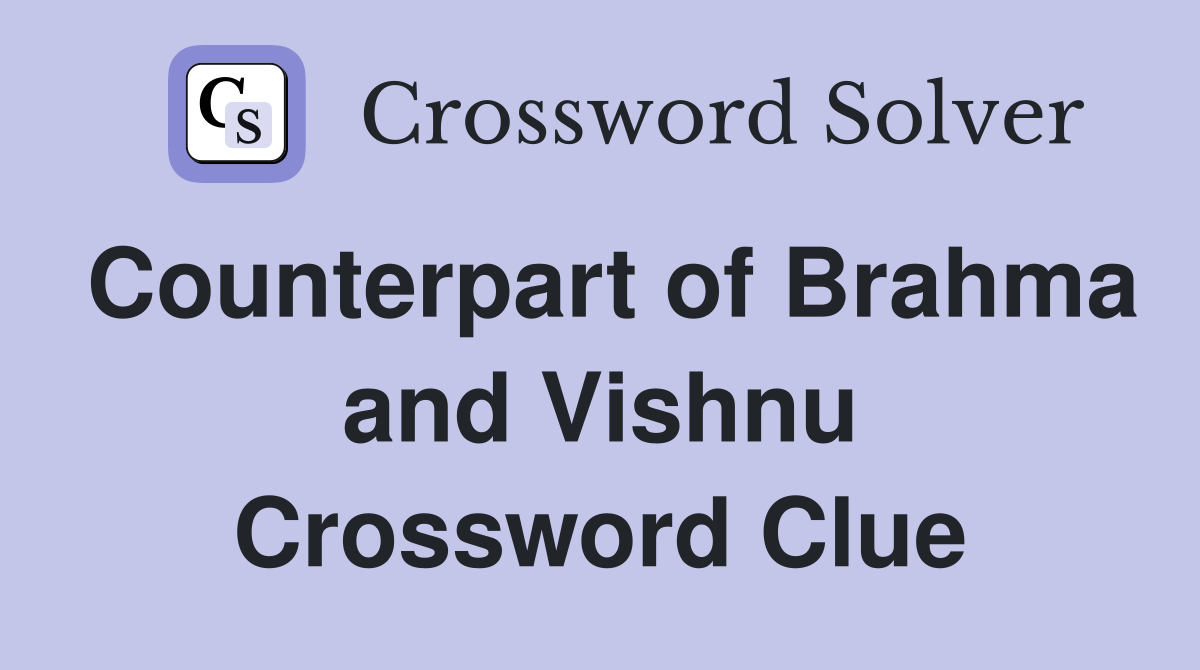 Counterpart of Brahma and Vishnu Crossword Clue