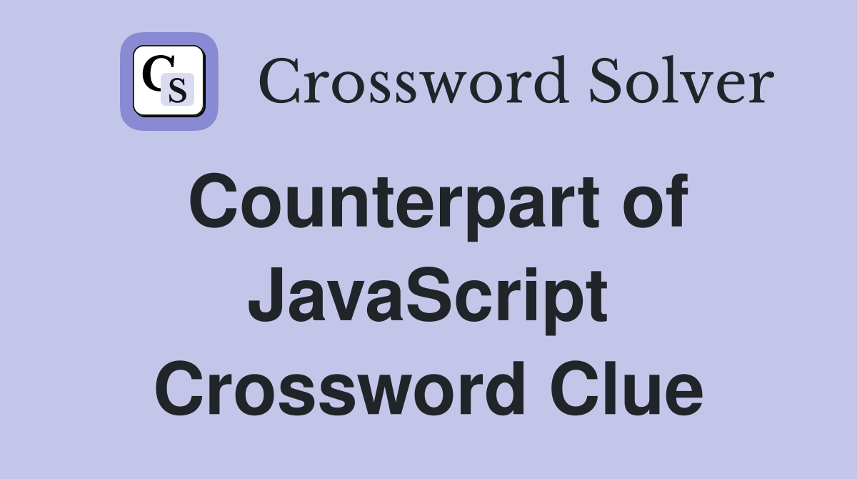 Counterpart of JavaScript Crossword Clue