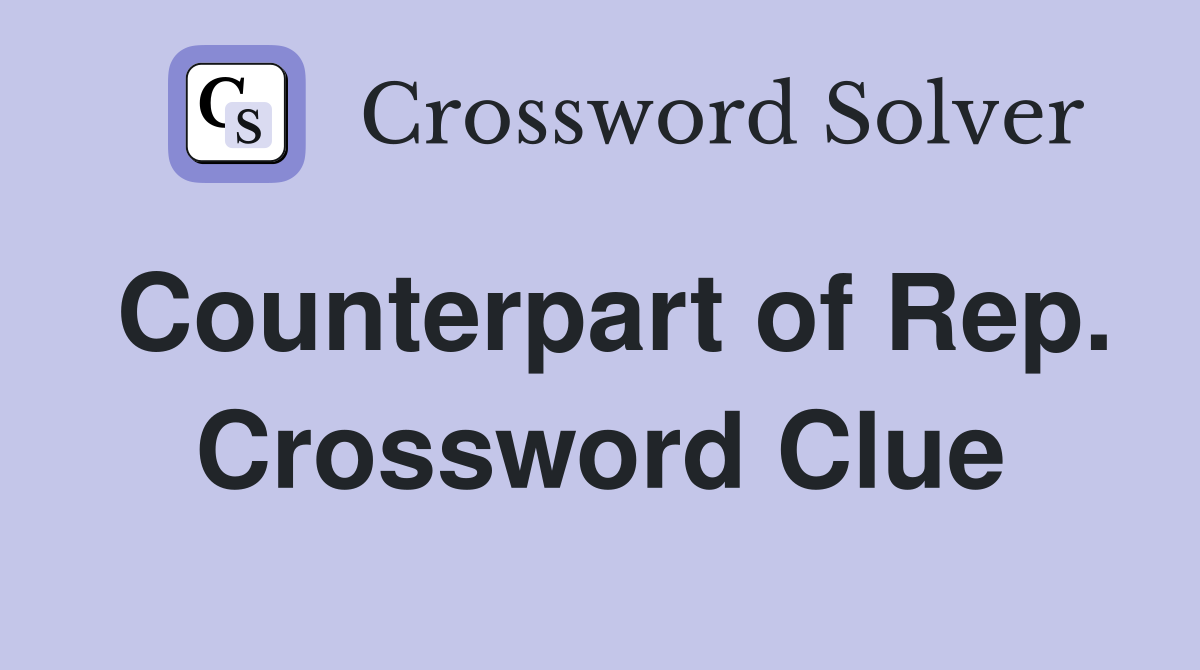 Counterpart of Rep. Crossword Clue