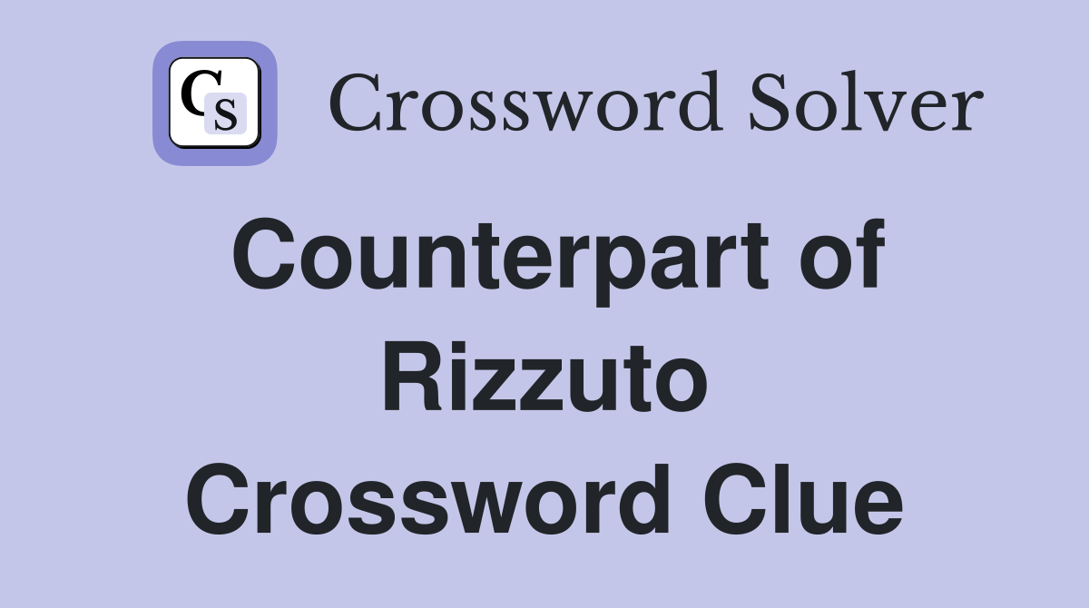 Counterpart of Rizzuto Crossword Clue