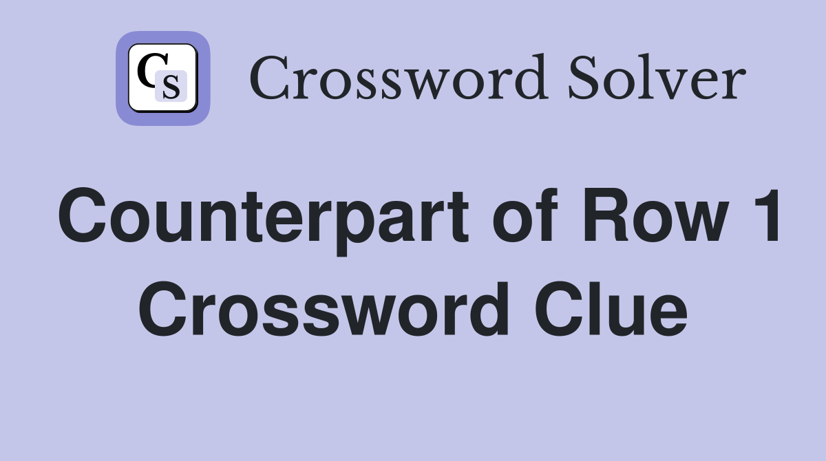 Counterpart of Row 1 Crossword Clue