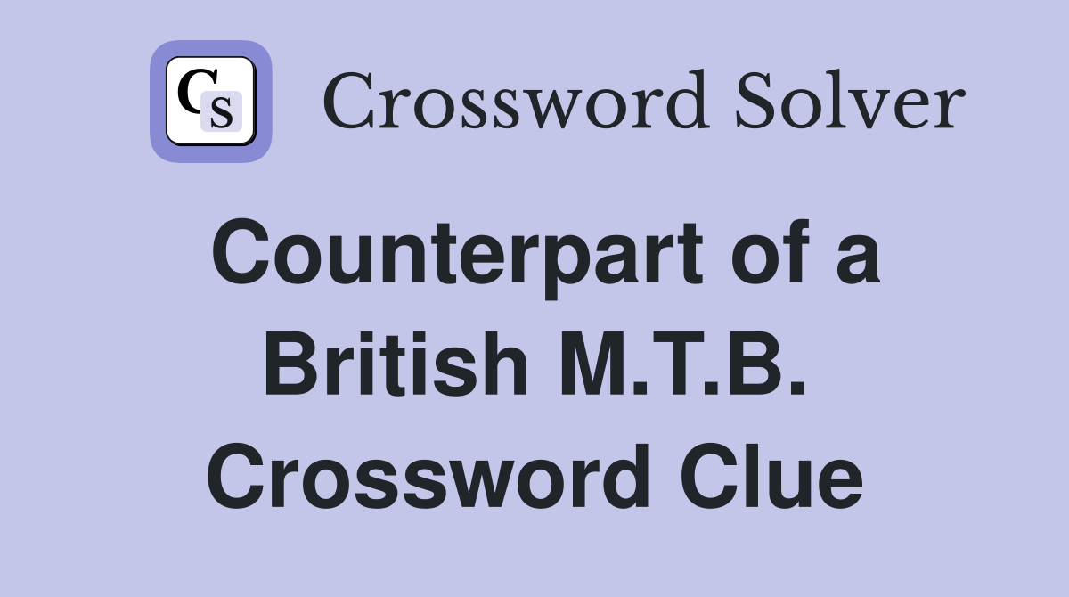Counterpart of a British M.T.B. Crossword Clue