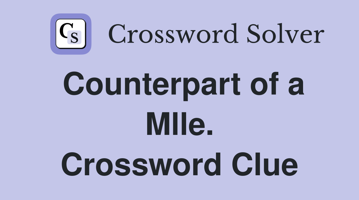 Counterpart of a Mlle. Crossword Clue