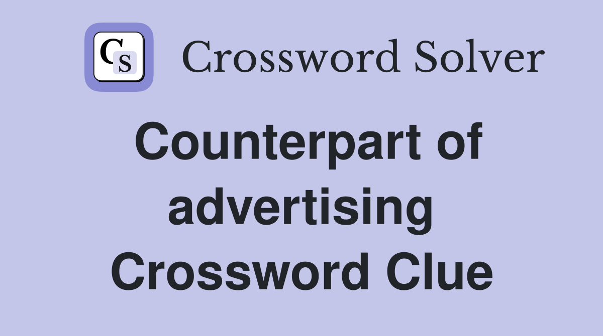Counterpart of advertising Crossword Clue