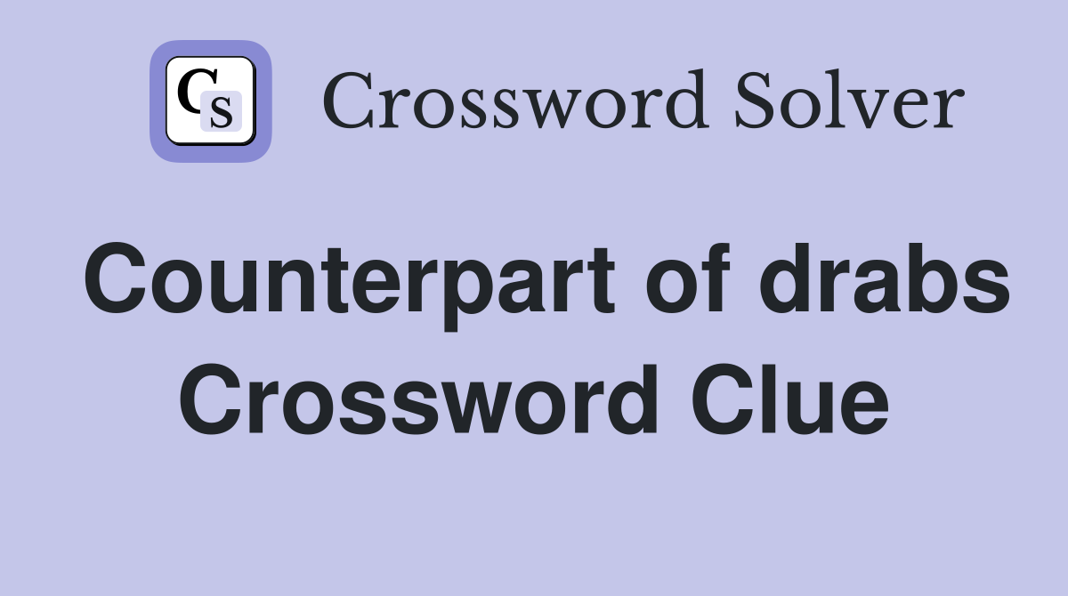 Counterpart of drabs Crossword Clue