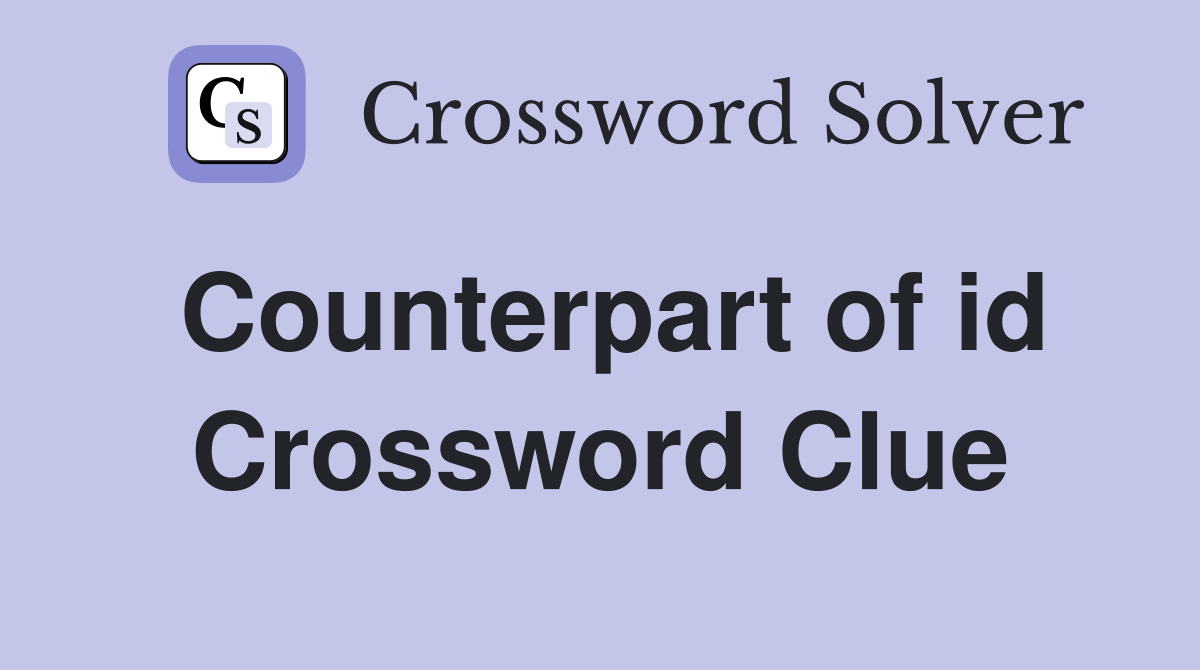 Counterpart of id Crossword Clue