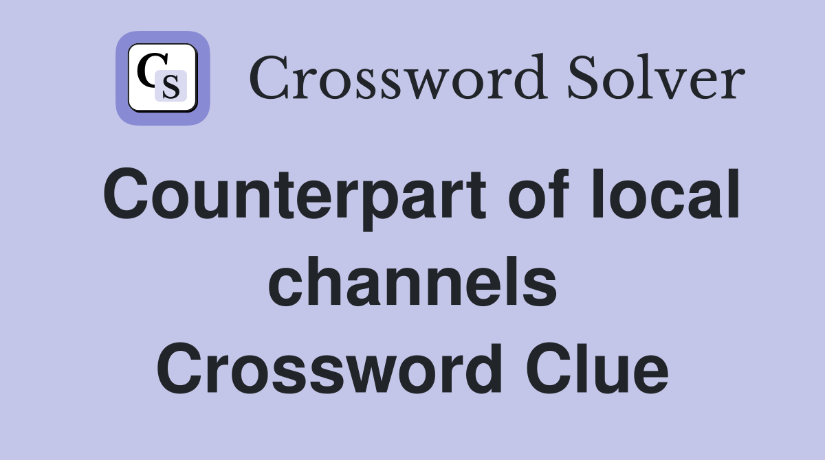 Counterpart of local channels Crossword Clue