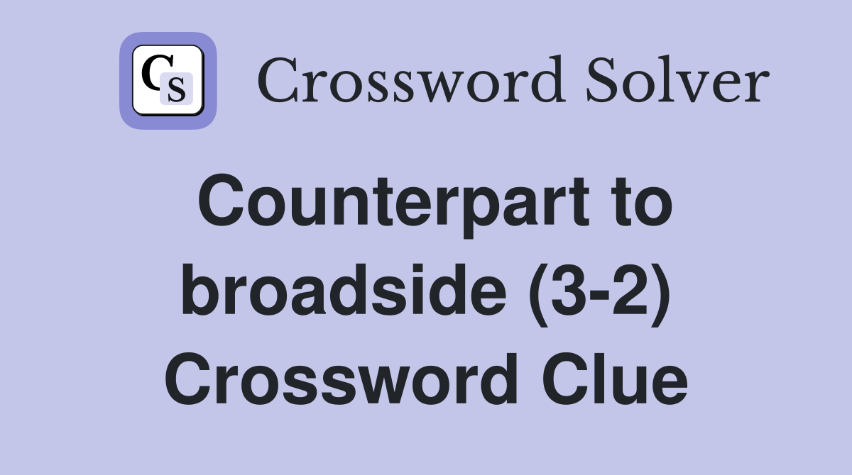 Counterpart to broadside (3-2) Crossword Clue