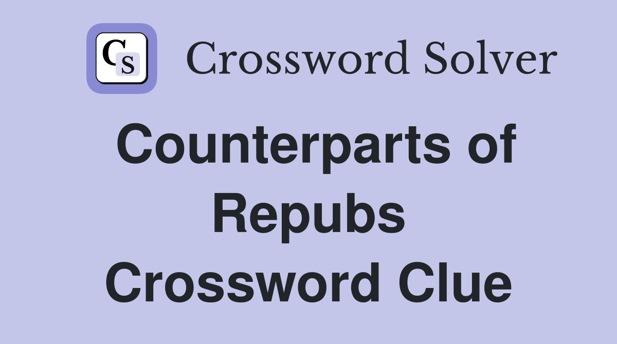 Counterparts of Repubs Crossword Clue