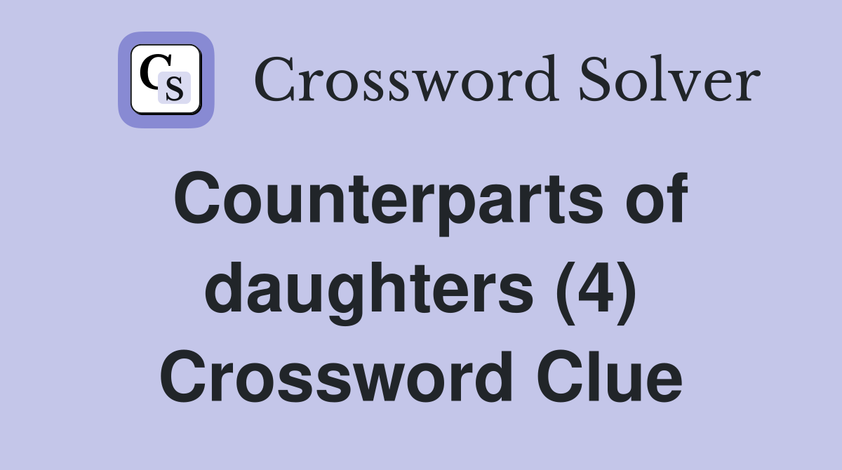Counterparts of daughters (4) Crossword Clue