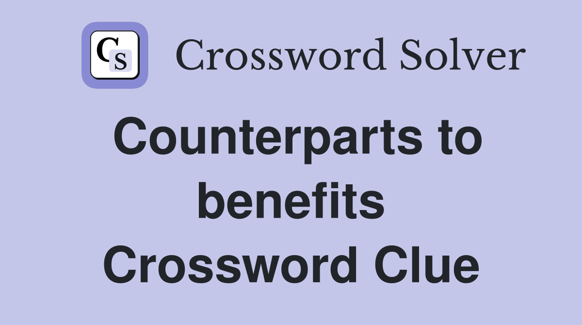 Counterparts to benefits Crossword Clue