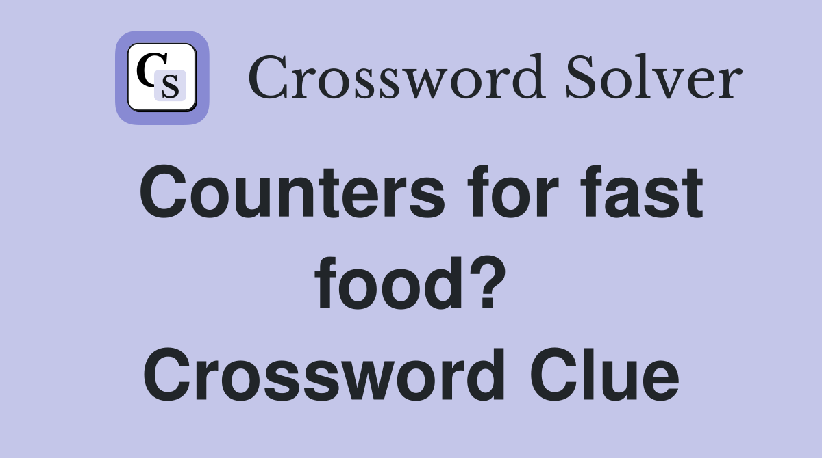 Counters for fast food? Crossword Clue