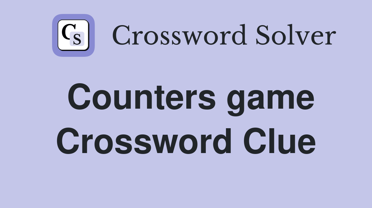 Counters game Crossword Clue