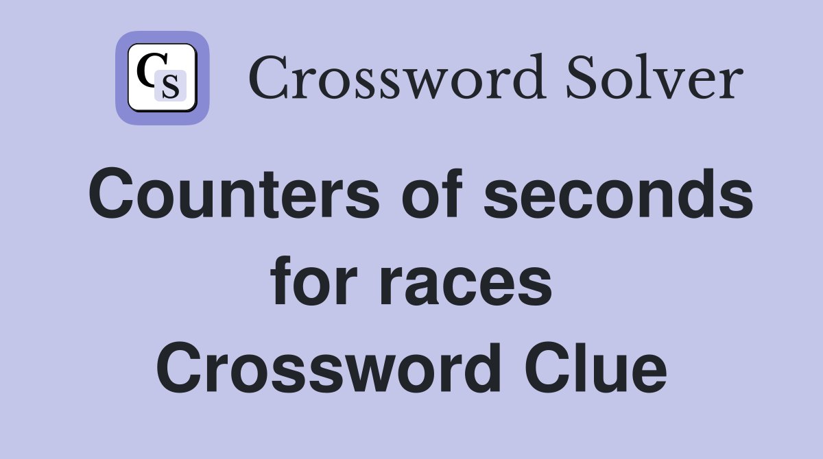 Counters of seconds for races Crossword Clue