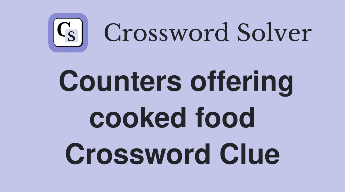 Counters offering cooked food Crossword Clue