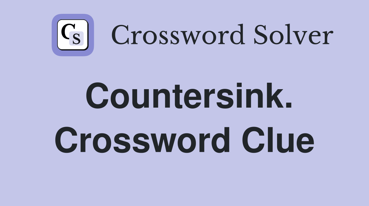 Countersink. Crossword Clue