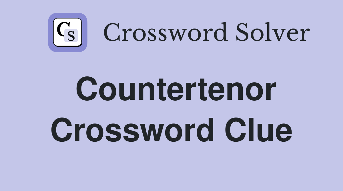 Countertenor Crossword Clue